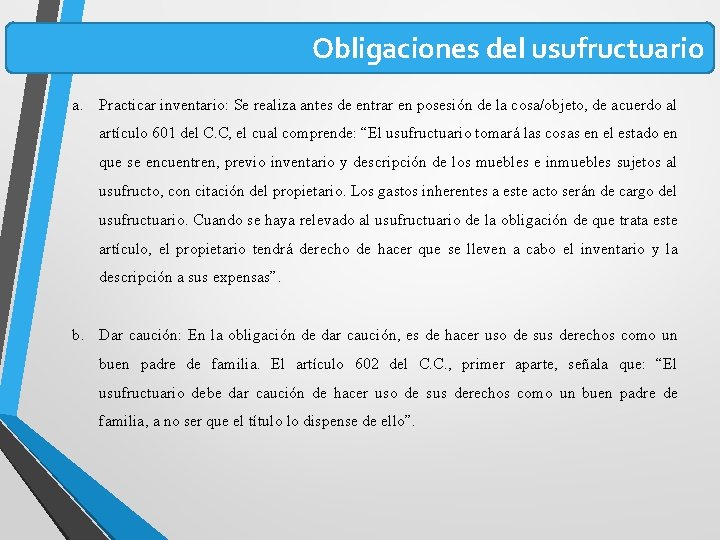 Obligaciones del usufructuario a. Practicar inventario: Se realiza antes de entrar en posesión de