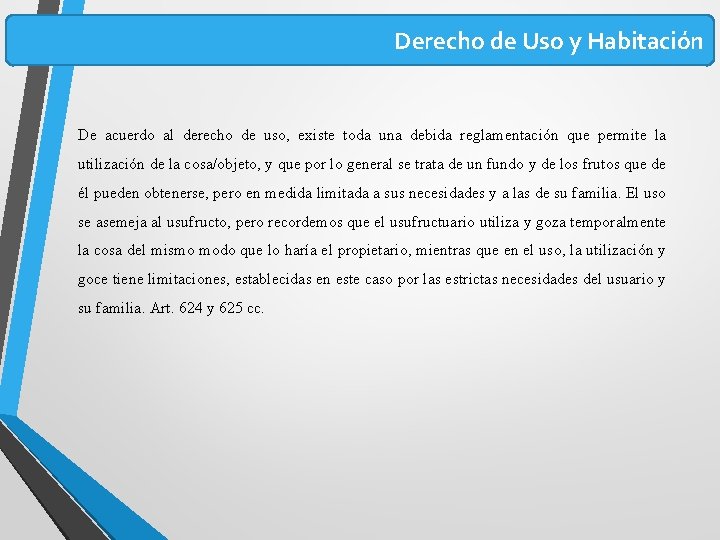 Derecho de Uso y Habitación De acuerdo al derecho de uso, existe toda una