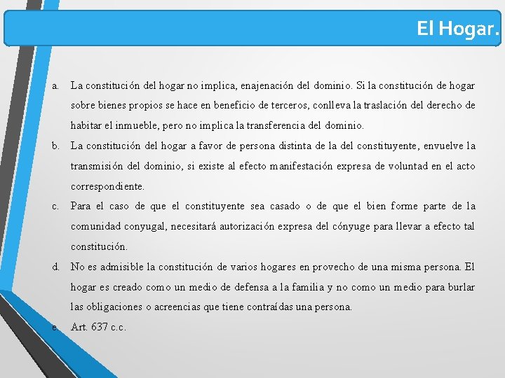 El Hogar. a. La constitución del hogar no implica, enajenación del dominio. Si la