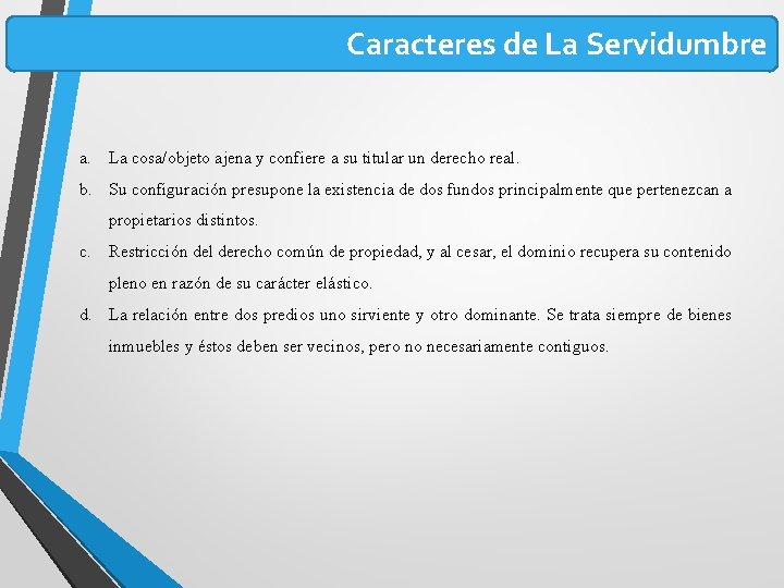 Caracteres de La Servidumbre a. La cosa/objeto ajena y confiere a su titular un