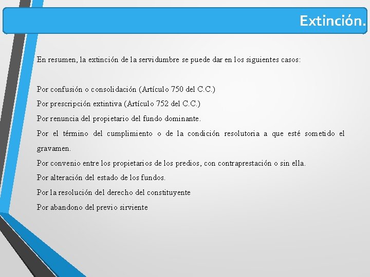 Extinción. En resumen, la extinción de la servidumbre se puede dar en los siguientes