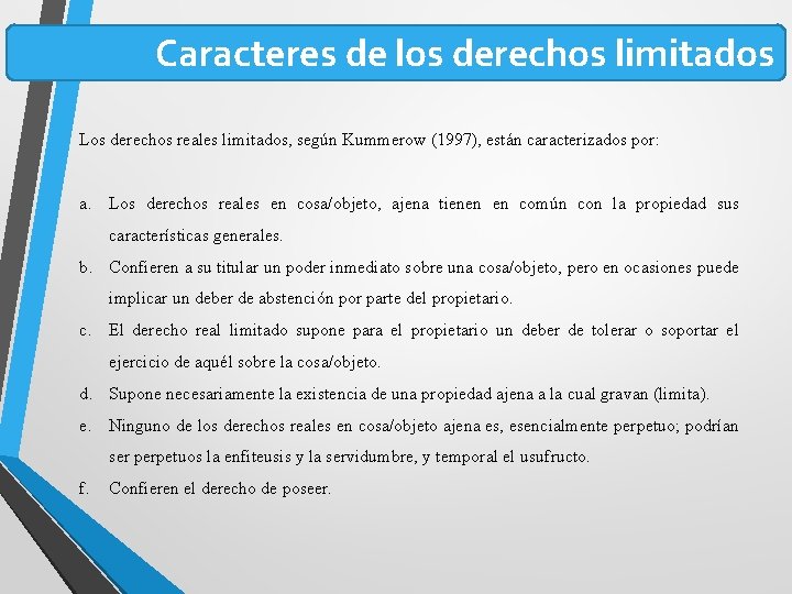 Caracteres de los derechos limitados Los derechos reales limitados, según Kummerow (1997), están caracterizados