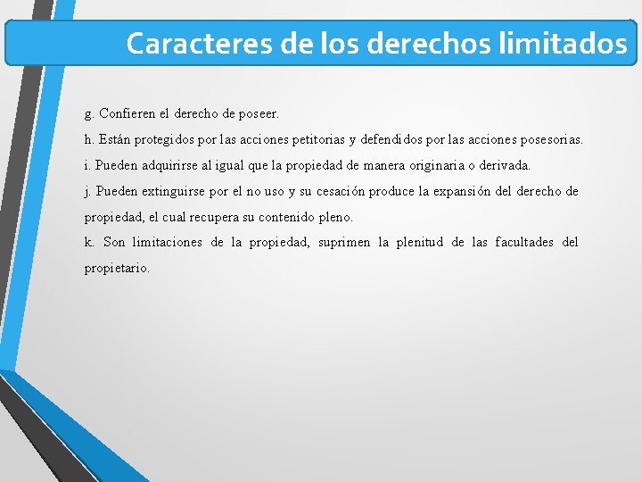 Caracteres de los derechos limitados g. Confieren el derecho de poseer. h. Están protegidos