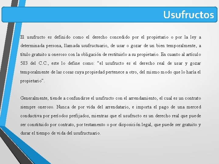 Usufructos El usufructo es definido como el derecho concedido por el propietario o por