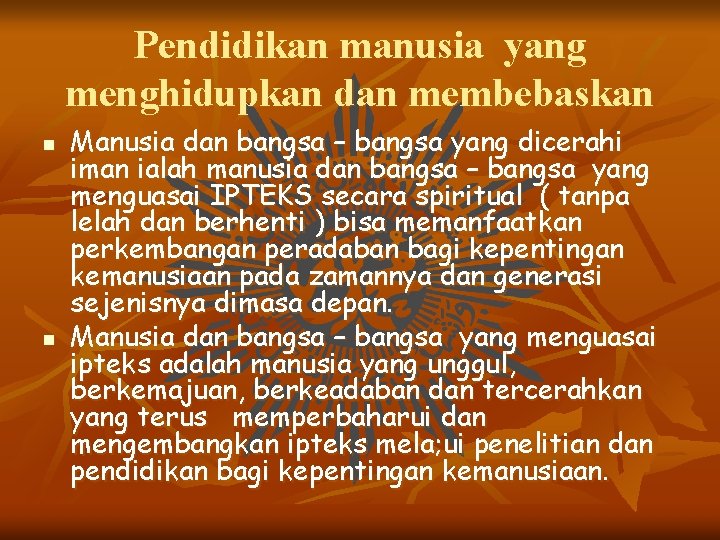 Pendidikan manusia yang menghidupkan dan membebaskan n n Manusia dan bangsa – bangsa yang Pendidikan manusia yang menghidupkan dan membebaskan n n Manusia dan bangsa – bangsa yang