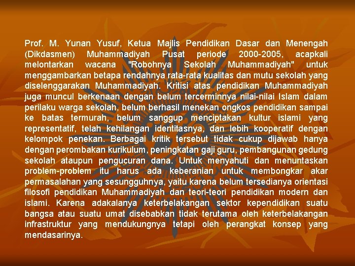 Prof. M. Yunan Yusuf, Ketua Majlis Pendidikan Dasar dan Menengah (Dikdasmen) Muhammadiyah Pusat periode Prof. M. Yunan Yusuf, Ketua Majlis Pendidikan Dasar dan Menengah (Dikdasmen) Muhammadiyah Pusat periode