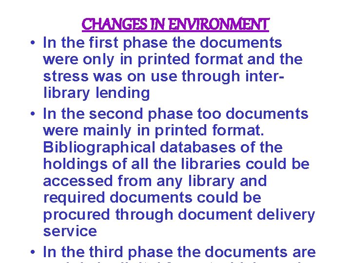 CHANGES IN ENVIRONMENT • In the first phase the documents were only in printed