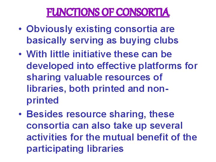 FUNCTIONS OF CONSORTIA • Obviously existing consortia are basically serving as buying clubs •