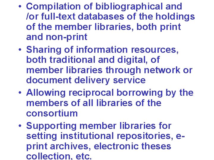  • Compilation of bibliographical and /or full-text databases of the holdings of the