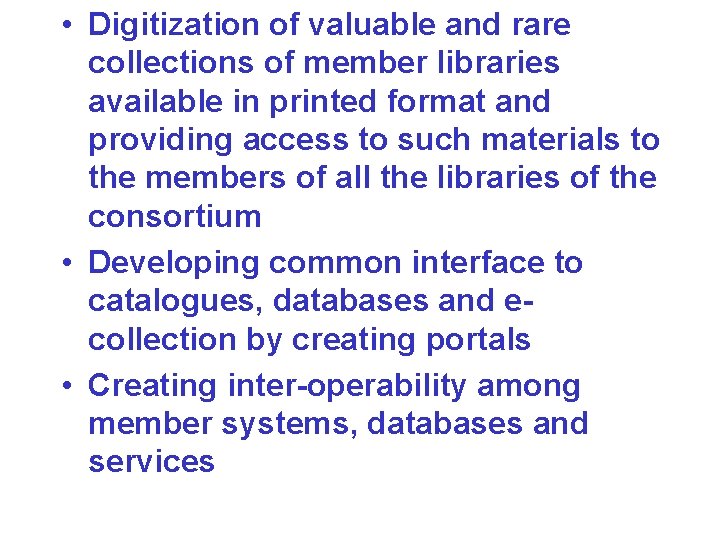  • Digitization of valuable and rare collections of member libraries available in printed