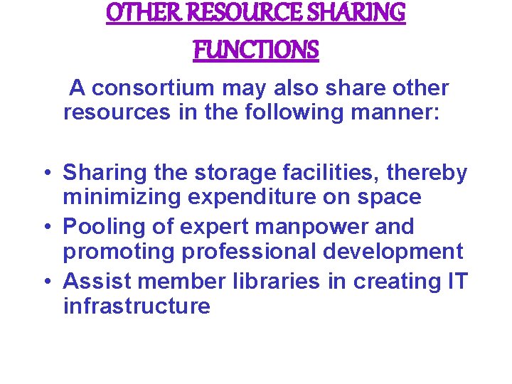 OTHER RESOURCE SHARING FUNCTIONS A consortium may also share other resources in the following