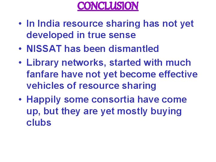 CONCLUSION • In India resource sharing has not yet developed in true sense •