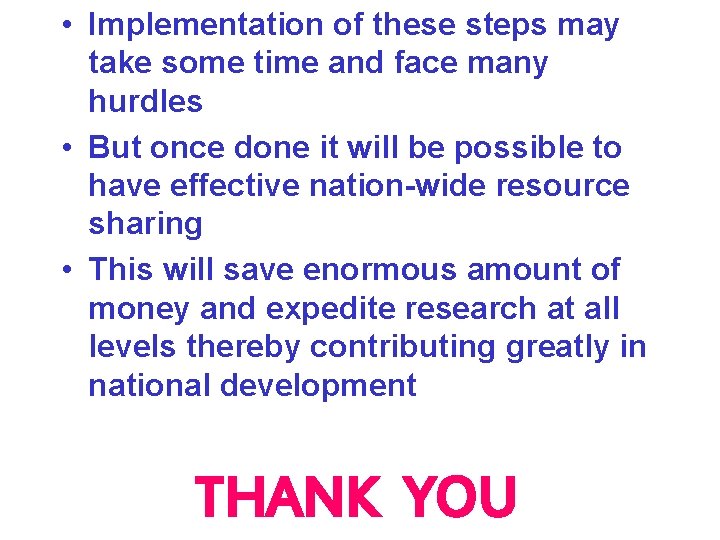  • Implementation of these steps may take some time and face many hurdles