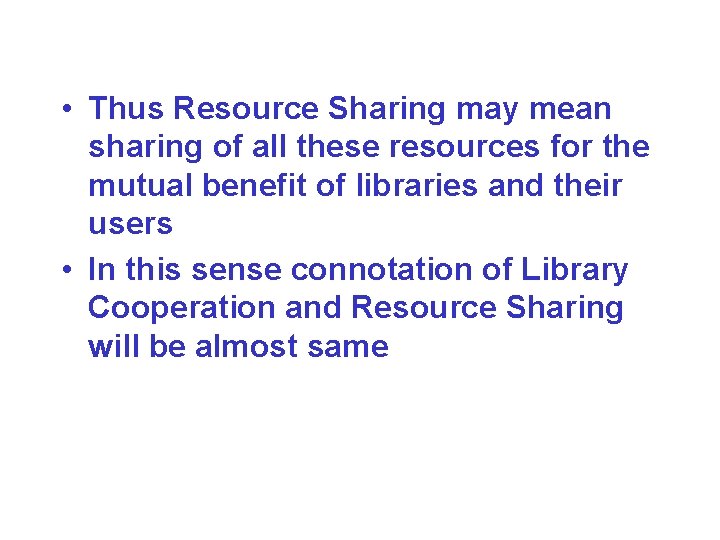  • Thus Resource Sharing may mean sharing of all these resources for the