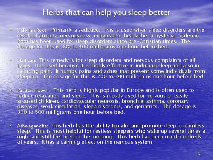 Herbs that can help you sleep better • Valerian Root: Primarily a sedative. This