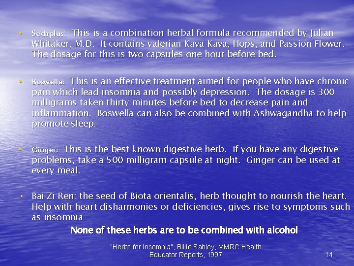  • Sedaplus: This is a combination herbal formula recommended by Julian Whitaker, M.