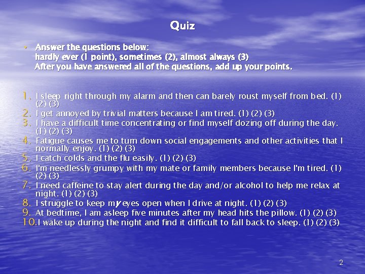 Quiz • Answer the questions below: hardly ever (1 point), sometimes (2), almost always