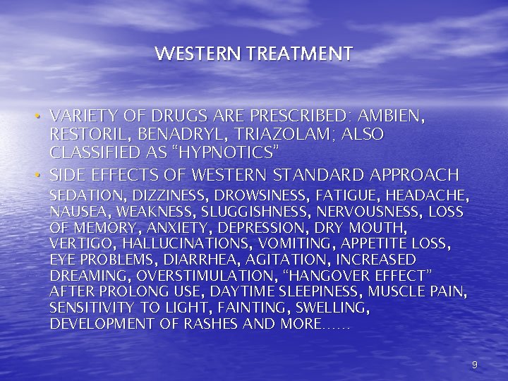 WESTERN TREATMENT • VARIETY OF DRUGS ARE PRESCRIBED: AMBIEN, RESTORIL, BENADRYL, TRIAZOLAM; ALSO CLASSIFIED