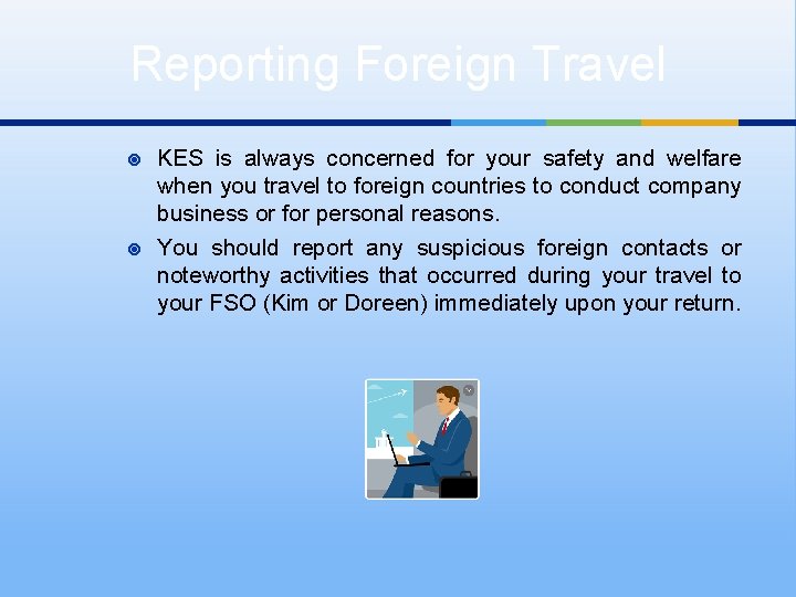 Reporting Foreign Travel ¥ ¥ KES is always concerned for your safety and welfare