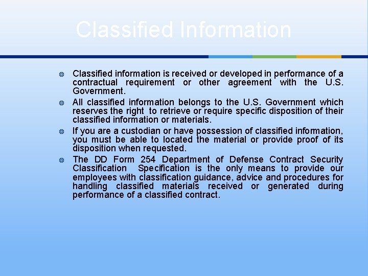 Classified Information ¥ ¥ Classified information is received or developed in performance of a