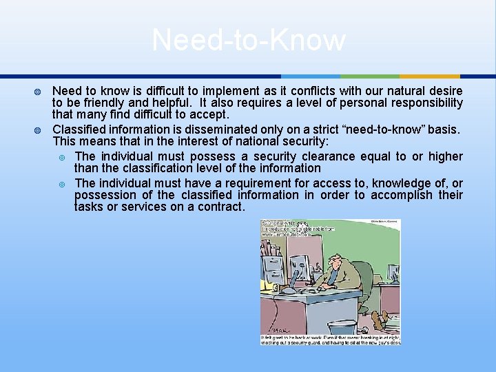 Need-to-Know ¥ ¥ Need to know is difficult to implement as it conflicts with