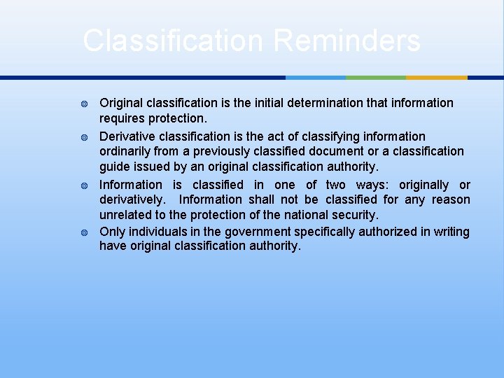 Classification Reminders ¥ ¥ Original classification is the initial determination that information requires protection.