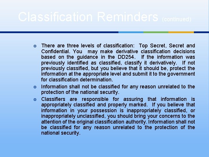 Classification Reminders (continued) ¥ ¥ ¥ There are three levels of classification: Top Secret,