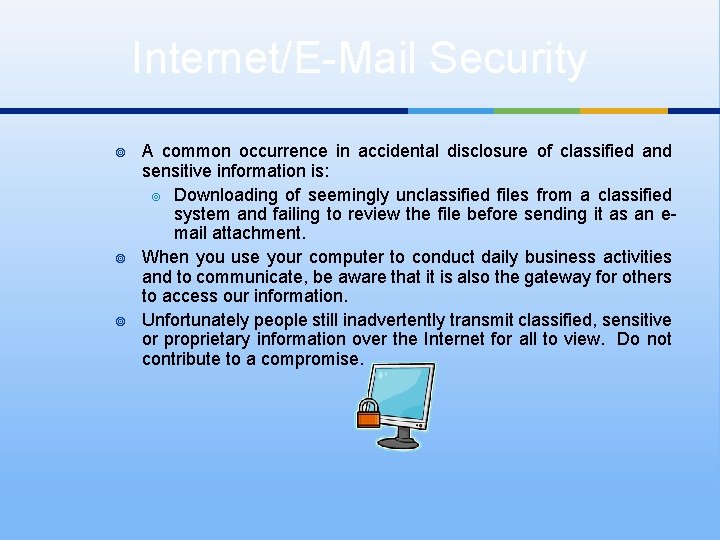 Internet/E-Mail Security ¥ ¥ ¥ A common occurrence in accidental disclosure of classified and