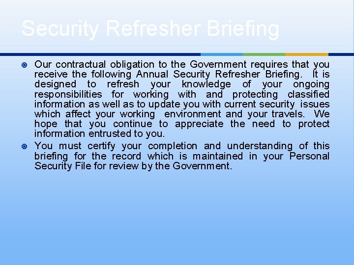 Security Refresher Briefing ¥ ¥ Our contractual obligation to the Government requires that you