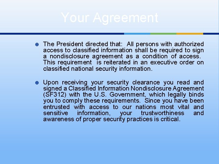 Your Agreement ¥ The President directed that: All persons with authorized access to classified