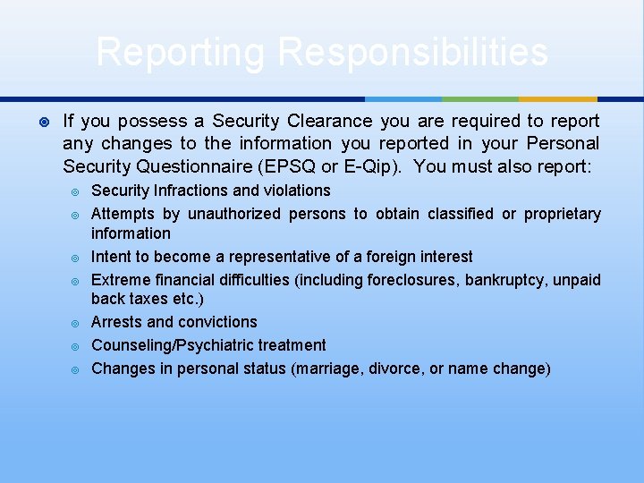 Reporting Responsibilities ¥ If you possess a Security Clearance you are required to report
