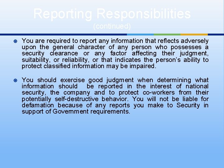 Reporting Responsibilities (continued) ¥ You are required to report any information that reflects adversely
