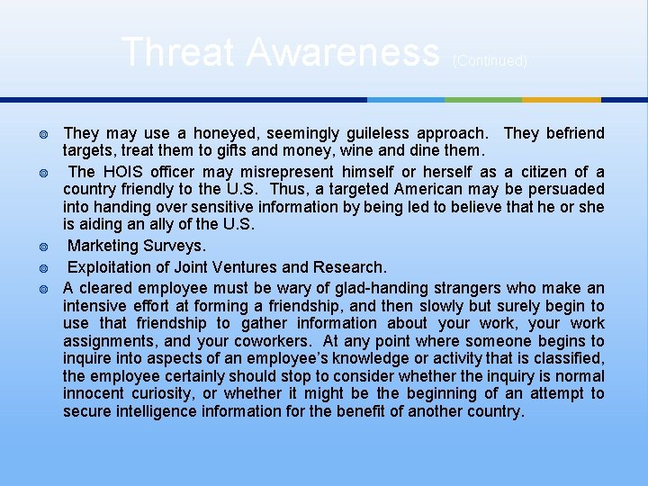 Threat Awareness (Continued) ¥ ¥ ¥ They may use a honeyed, seemingly guileless approach.