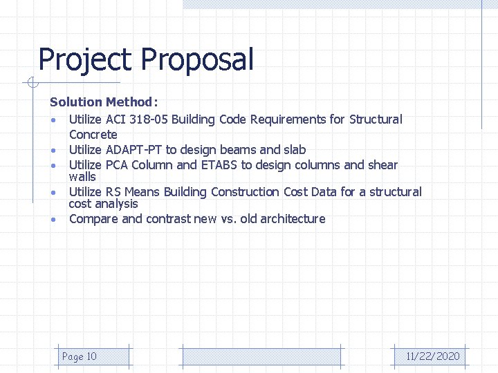 Project Proposal Solution Method: • Utilize ACI 318 -05 Building Code Requirements for Structural