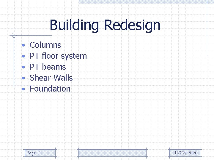 Building Redesign • • • Columns PT floor system PT beams Shear Walls Foundation