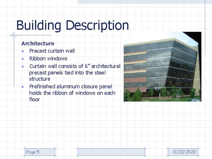 Building Description Architecture • Precast curtain wall • Ribbon windows • Curtain wall consists