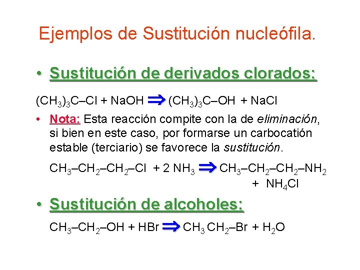 Ejemplos de Sustitución nucleófila. • Sustitución de derivados clorados: (CH 3)3 C–Cl + Na.