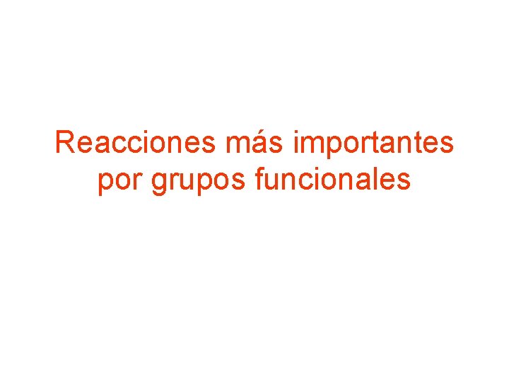 Reacciones más importantes por grupos funcionales 