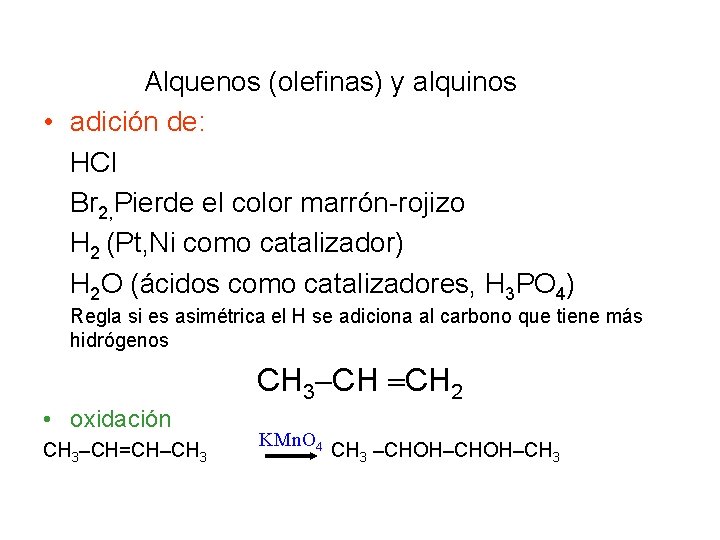 Alquenos (olefinas) y alquinos • adición de: HCl Br 2, Pierde el color marrón-rojizo