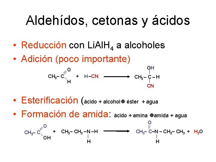 Aldehídos, cetonas y ácidos • Reducción con Li. Al. H 4 a alcoholes •