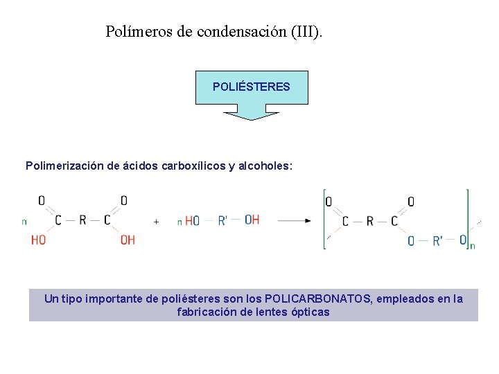 Polímeros de condensación (III). POLIÉSTERES Polimerización de ácidos carboxílicos y alcoholes: Un tipo importante