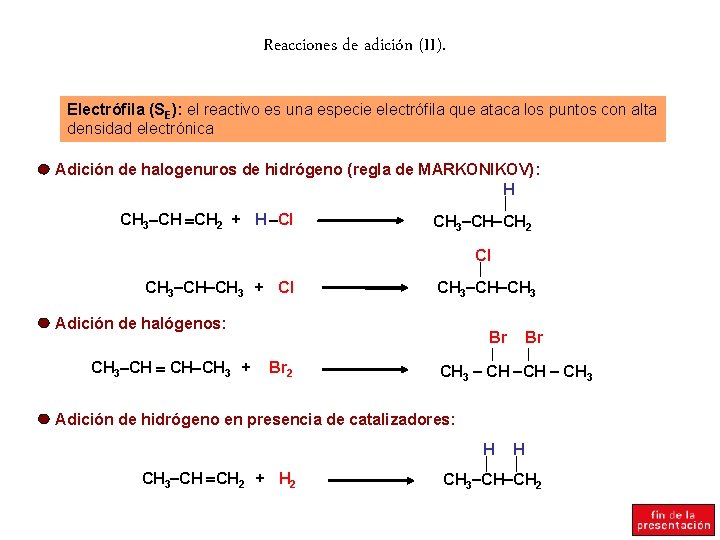 Reacciones de adición (II). Electrófila (SE): el reactivo es una especie electrófila que ataca