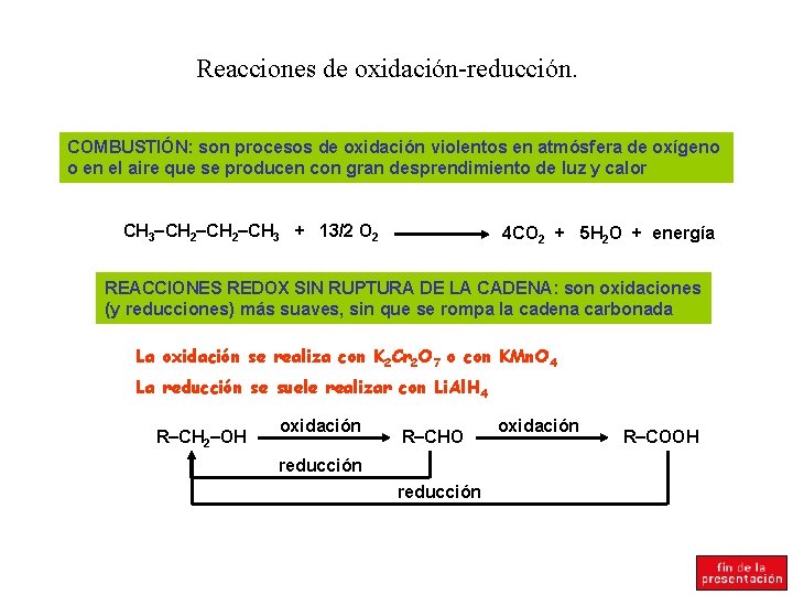 Reacciones de oxidación-reducción. COMBUSTIÓN: son procesos de oxidación violentos en atmósfera de oxígeno o