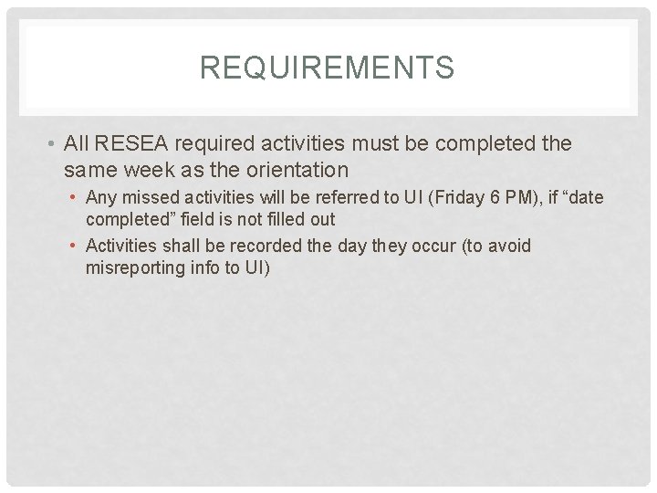 REQUIREMENTS • All RESEA required activities must be completed the same week as the REQUIREMENTS • All RESEA required activities must be completed the same week as the