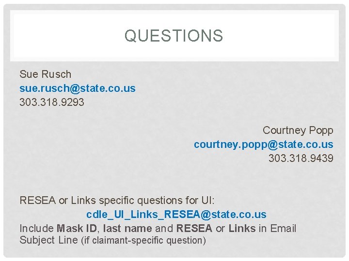 QUESTIONS Sue Rusch sue. rusch@state. co. us 303. 318. 9293 Courtney Popp courtney. popp@state. QUESTIONS Sue Rusch sue. rusch@state. co. us 303. 318. 9293 Courtney Popp courtney. popp@state.