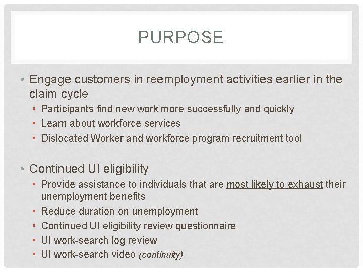 PURPOSE • Engage customers in reemployment activities earlier in the claim cycle • Participants PURPOSE • Engage customers in reemployment activities earlier in the claim cycle • Participants