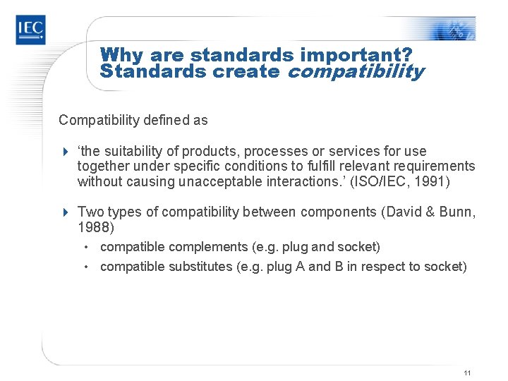 Why are standards important? Standards create compatibility Compatibility defined as 4 ‘the suitability of