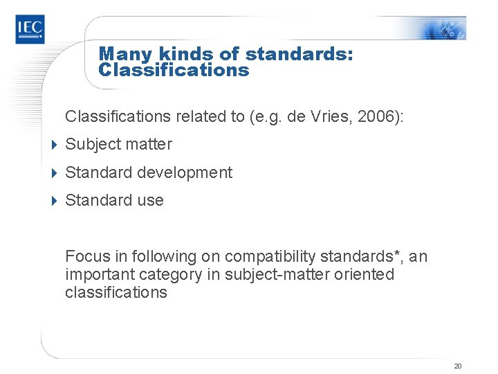 Many kinds of standards: Classifications related to (e. g. de Vries, 2006): 4 Subject