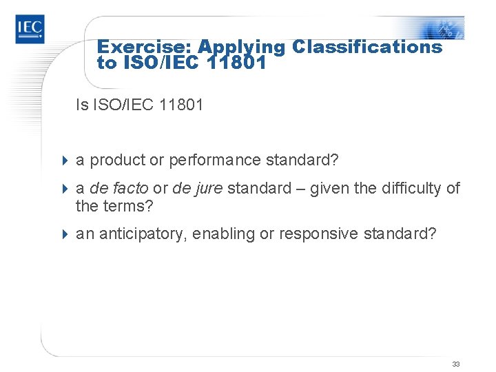 Exercise: Applying Classifications to ISO/IEC 11801 Is ISO/IEC 11801 4 a product or performance