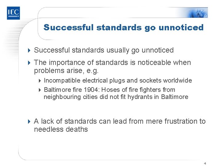 Successful standards go unnoticed 4 Successful standards usually go unnoticed 4 The importance of